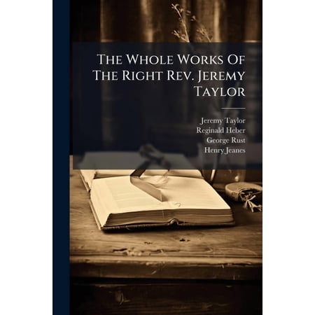 The Whole Works Of The Right Rev. Jeremy Taylor : The Rule Of Conscience (cont.) (Paperback)