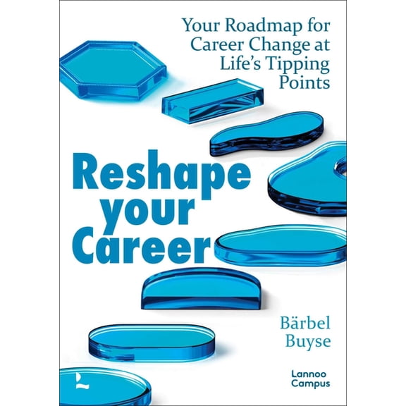 Reshape Your Career: Your Roadmap for Career Change at Life's Tipping Points, (Paperback)