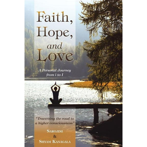 Faith, Hope, and Love: A Personal Journey from i to I (Paperback)