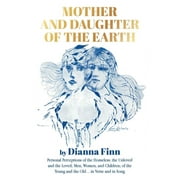 Mother and Daughter of the Earth: Personal Perceptions of the Homeless; the Unloved and the Loved; Men, Women, and Children; of the Young and the Old.