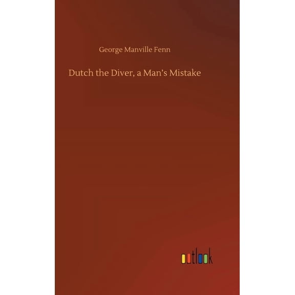 Dutch the Diver, a Man's Mistake, (Hardcover)