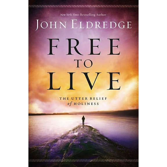 Free to Live: The Utter Relief of Holiness, (Paperback)