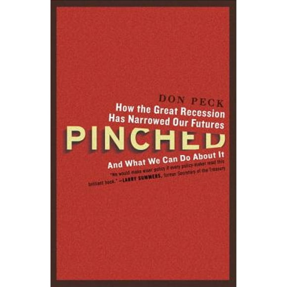 Pre-Owned Pinched: How the Great Recession Has Narrowed Our Futures and What We Can Do about It (Paperback 9780307886538) by Don Peck