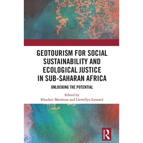 GeoTourism for Social Sustainability and Ecological Justice in Sub-Saharan Africa: Unlocking the Potential, (Hardcover)