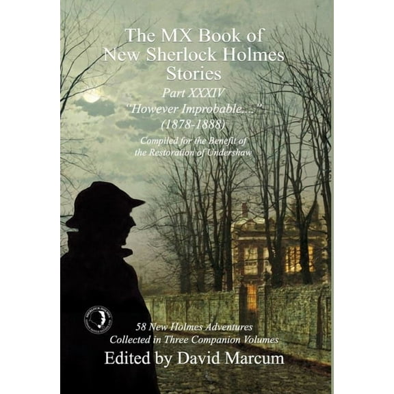 MX Book of New Sherlock Holmes Stories The MX Book of New Sherlock Holmes Stories Part XXXIV: However Improbable (1878-1888), Book 34, (Hardcover)