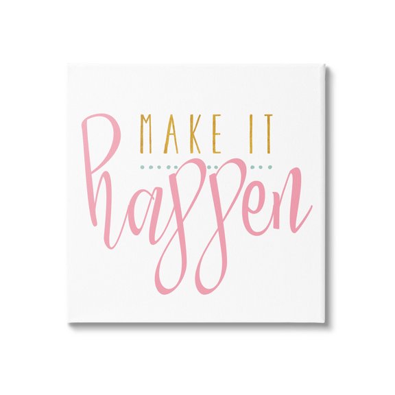 Stupell Industries Make It Happen Phrase Graphic Art Gallery Wrapped Canvas Print Wall Art, Design by Alli Rogosich
