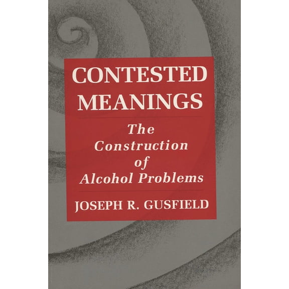 Contested Meanings: The Construction of Alcohol Problems, (Paperback)