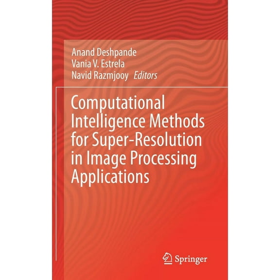 Computational Intelligence Methods for Super-Resolution in Image Processing Applications, (Hardcover)