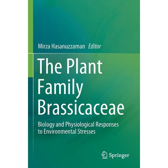 The Plant Family Brassicaceae: Biology and Physiological Responses to Environmental Stresses, (Paperback)
