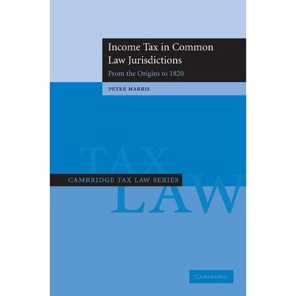 Cambridge Tax Law Income Tax in Common Law Jurisdictions, (Paperback)