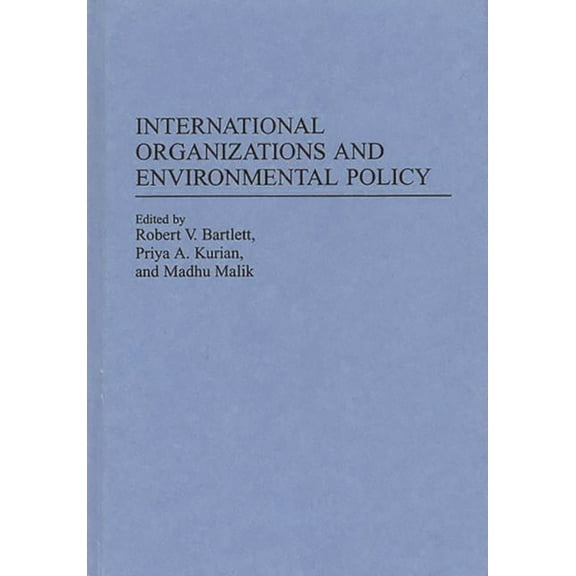 Contributions in Political Science International Organizations and Environmental Policy, Book 355, (Hardcover)