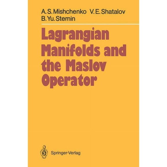 Springer Soviet Mathematics Lagrangian Manifolds and the Maslov Operator, (Paperback)