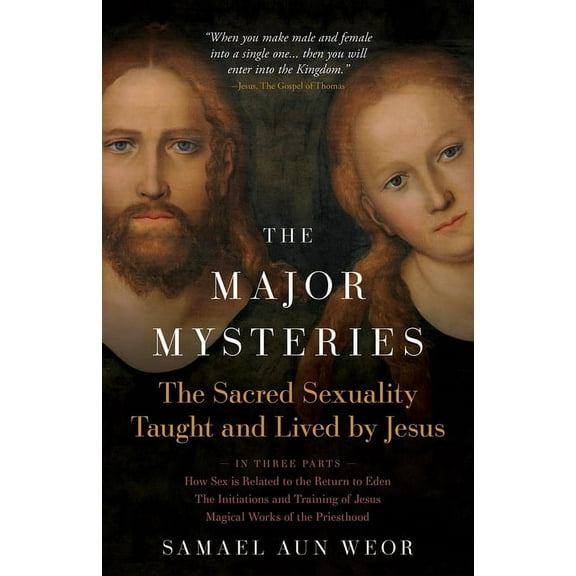 The Major Mysteries: The Sacred Sexuality Taught and Lived by Jesus, (Paperback)