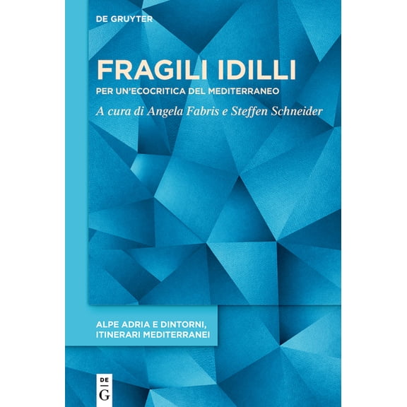 Alpe Adria E Dintorni, Itinerari Mediter Fragili IDILLI: Per Un'ecocritica del Mediterraneo, Book 5, (Hardcover)