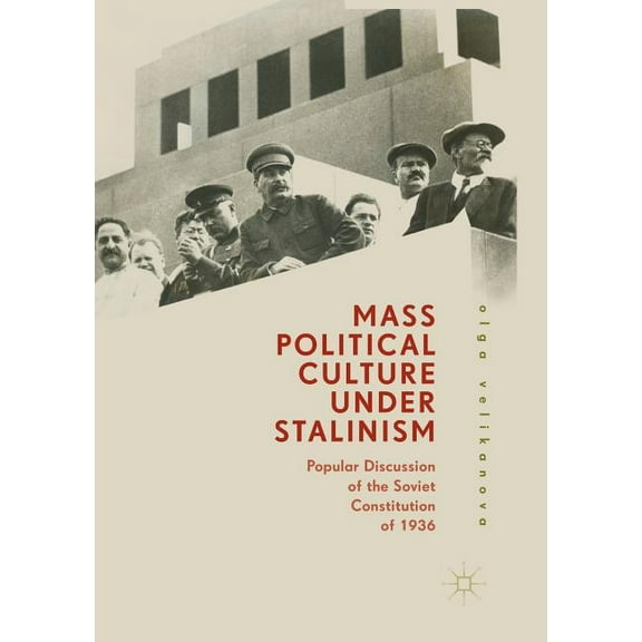 Mass Political Culture Under Stalinism: Popular Discussion of the Soviet Constitution of 1936, (Paperback)