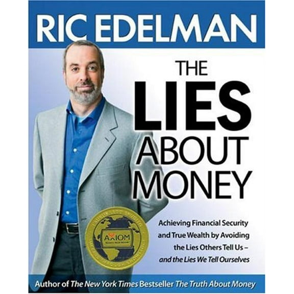 Pre-Owned The Lies about Money: Achieving Financial Security and True Wealth by Avoiding the Lies Others Tell Us--And the Lies We Tell Ourselves (Hardcover) 1416543112 9781416543114