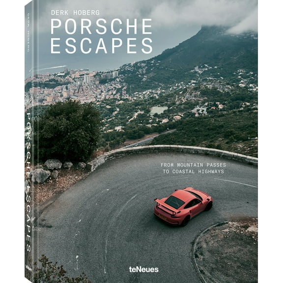 Porsche Escapes: From Mountain Passes to Coastal Highways, (Hardcover)