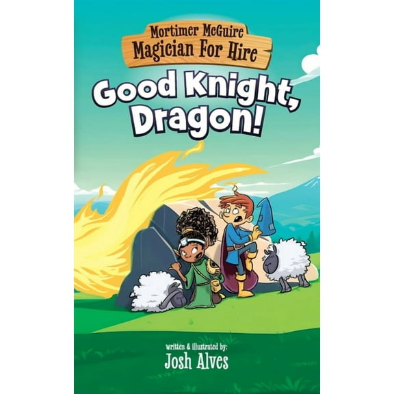 Mortimer McGuire: Magician for Hire Mortimer McGuire: Good Knight, Dragon!, (Paperback)