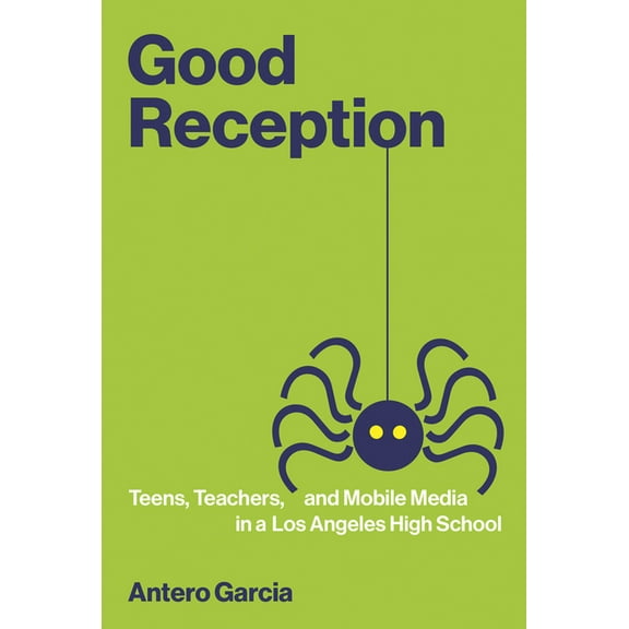 The John D. and Catherine T. MacArthur F Good Reception: Teens, Teachers, and Mobile Media in a Los Angeles High School, (Paperback)