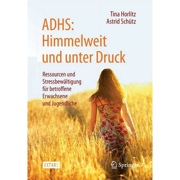 Adhs: Himmelweit Und Unter Druck: Ressourcen Und StressbewÃ¤ltigung FÃ¼r Betroffene Erwachsene Und Jugendliche, (Paperback)