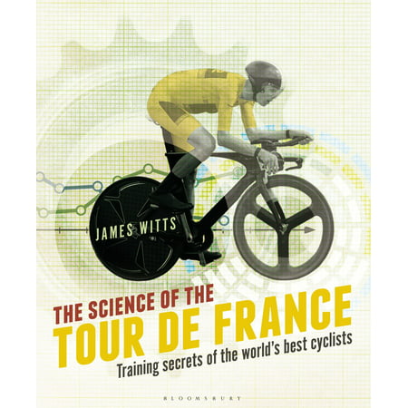 The Science of the Tour de France : Training secrets of the world’s best (Best Cycling Tours In The World)