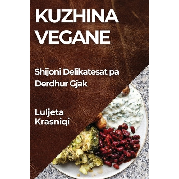 Kuzhina Vegane: Shijoni Delikatesat pa Derdhur Gjak, (Paperback)