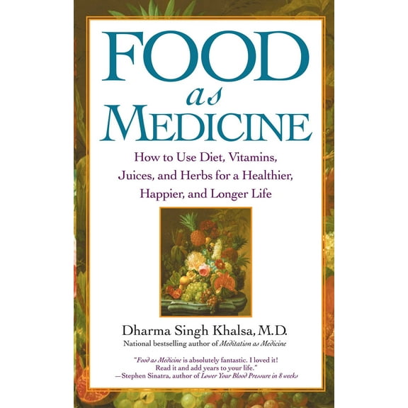 Food As Medicine : How to Use Diet, Vitamins, Juices, and Herbs for a Healthier, Happier, and Longer Life (Paperback)