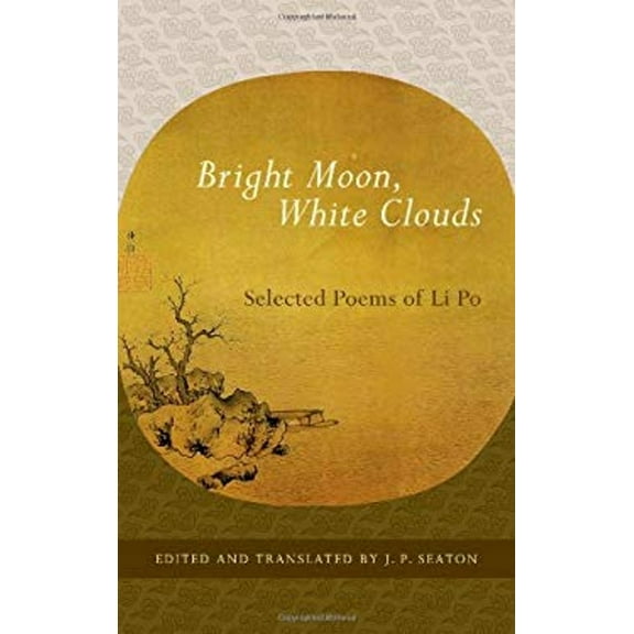 Pre-Owned Bright Moon, White Clouds: Selected Poems of Li Po (Paperback) 1590307461 9781590307465