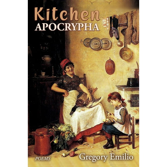 Kitchen Apocrypha: Poems (Paperback)