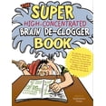 thumbnail image 1 of Pre-Owned The Super High-Concentrated Brain De-Clogger Book: Hundreds of Games, Puzzles and Other Fun Activites That Are Positively Guaranteed to Remove Brain S (Paperback) 160433228X 9781604332285, 1 of 2