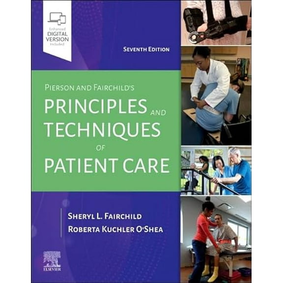 Pre-Owned Pierson and Fairchild's Principles & Techniques of Patient Care [Spiral-bound] Fairchild BS PT, Sheryl L. and O'Shea PT DPT PhD, Roberta
