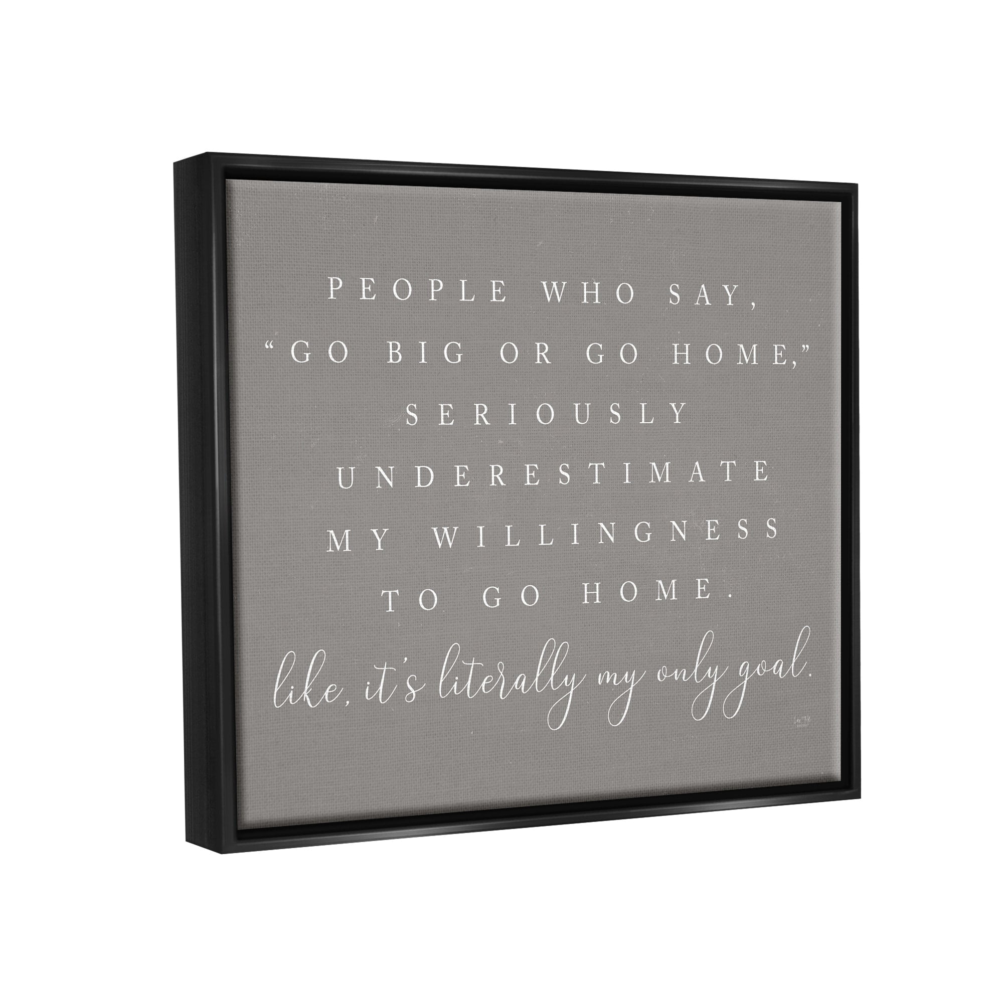 Stupell Industries Go Big Or Home Funny Introvert Typography Saying Graphic Art Jet Black Floating Framed Canvas Print Wall Art, Design by Lux + Me Designs