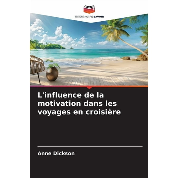 L'influence de la motivation dans les voyages en croisière, (Paperback)