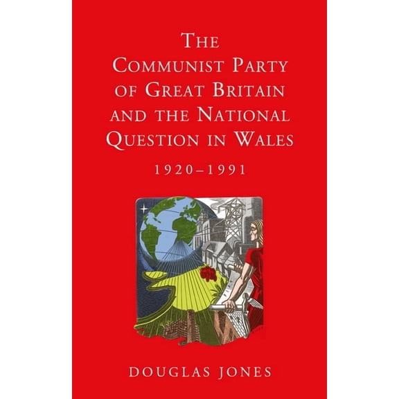 Studies in Welsh History: The Communist Party of Great Britain and the National Question in Wales, 1920-1991 (Paperback)