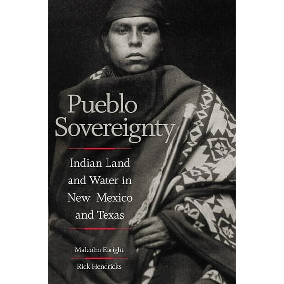 Pueblo Sovereignty: Indian Land and Water in New Mexico and Texas, (Hardcover)