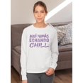 thumbnail image 2 of I'm Here Just Chillin' Sweatshirt Women -Smartprints Designs, Female x-Large, 2 of 4