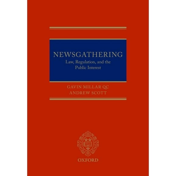 Newsgathering: Law, Regulation and the Public Interest, (Hardcover)