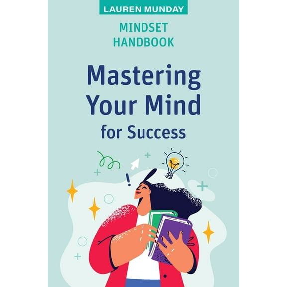 High School Success Mindset Handbook: Mastering Your Mind for Success, (Paperback)