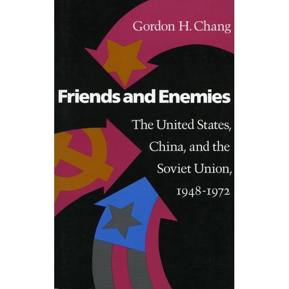 Modern America Friends and Enemies: The United States, China, and the Soviet Union, 1948-1972, (Paperback)