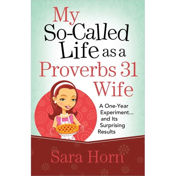 Pre-Owned My So-Called Life as a Proverbs 31 Wife: A One-Year Experiment...and Its Surprising Results (Paperback) 0736939415 9780736939416