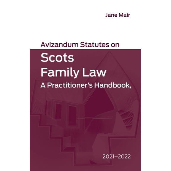 Avizandum Statutes Avizandum Statutes on Scots Family Law: A Practitioner's Handbook, 2021-2022, (Paperback)