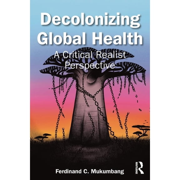 Decolonizing Global Health: A Critical Realist Perspective, (Paperback)