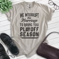 thumbnail image 2 of We Interrupt This Marriage To Bring You Playoff Season Shirt, Unisex Women's Men's Tee, Basketball baseball, Light Silk Gray, Large, 2 of 6
