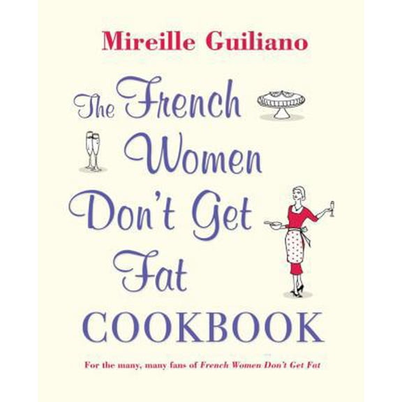 Pre-Owned The French Women Don't Get Fat Cookbook (Hardcover) 1847377815 9781847377814