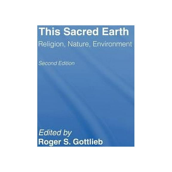 This Sacred Earth: Religion, Nature, Environment, (Hardcover)