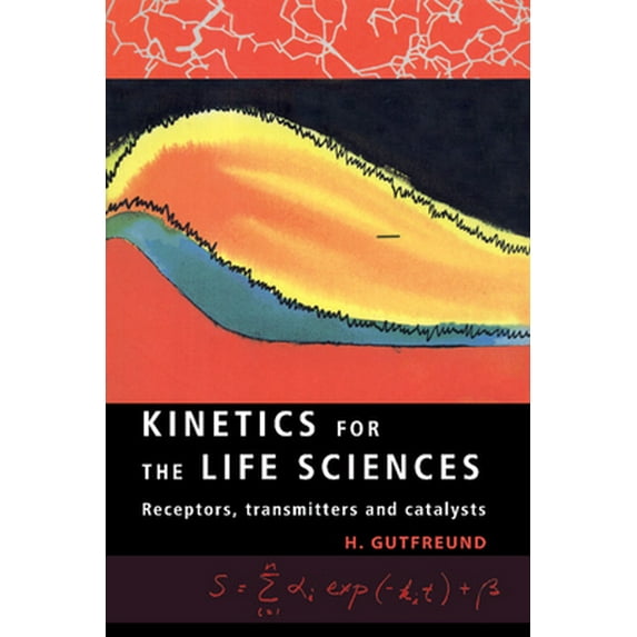Pre-Owned Kinetics for the Life Sciences: Receptors, Transmitters and Catalysts (Paperback) 052148586X 9780521485869