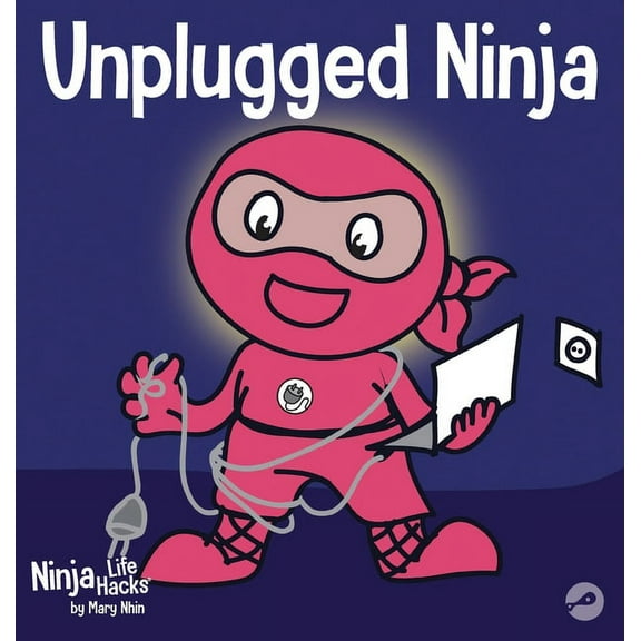 Ninja Life Hacks Unplugged Ninja: A Children's Book About Technology, Screen Time, and Finding Balance, Book 15, (Hardcover)