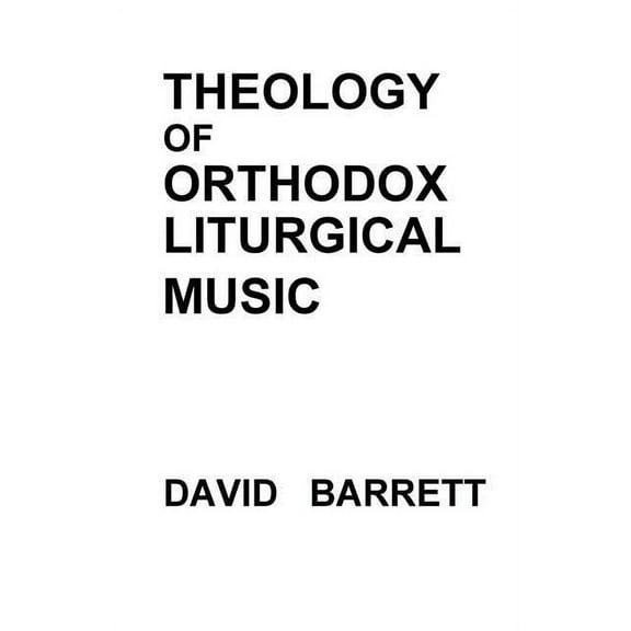 Theology of Orthodox Liturgical Music (Paperback)