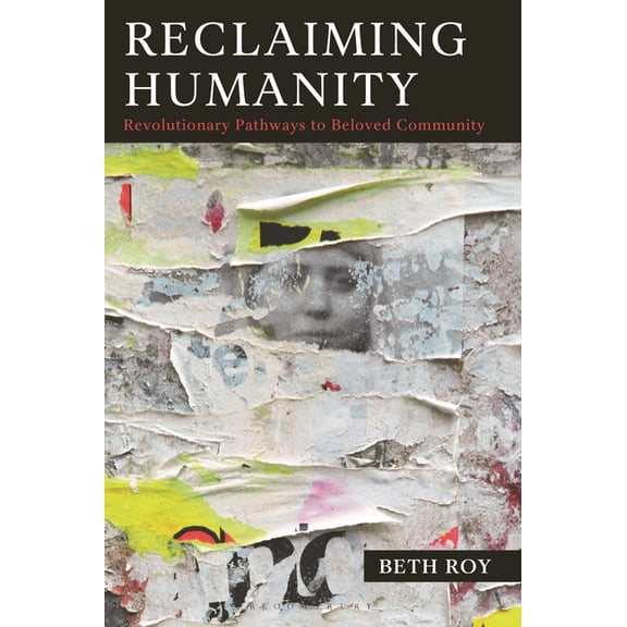 Reclaiming Humanity: Revolutionary Pathways to Beloved Community, (Paperback)