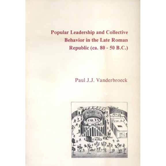 Dutch Monographs on Ancient History and Popular Leadership and Collective Behavior in the Late Roman Republic (Ca. 80 - 50 B.C.), Book 3, (Paperback)